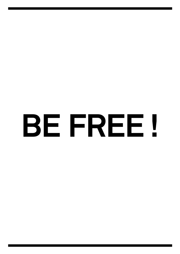 BE FREE !