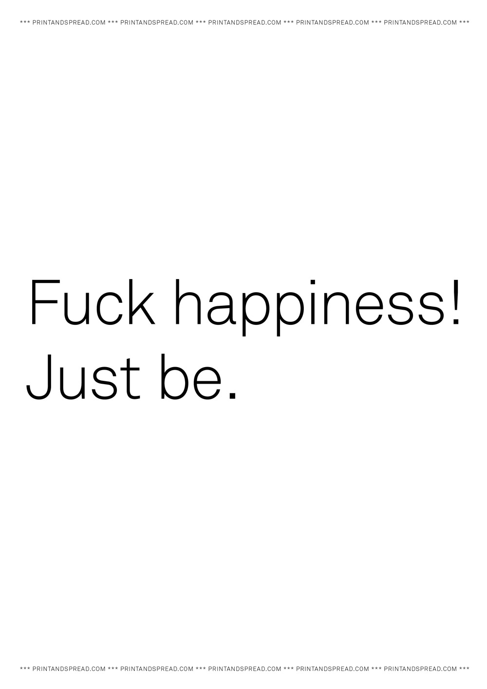 Fuck Happiness! Just Be!